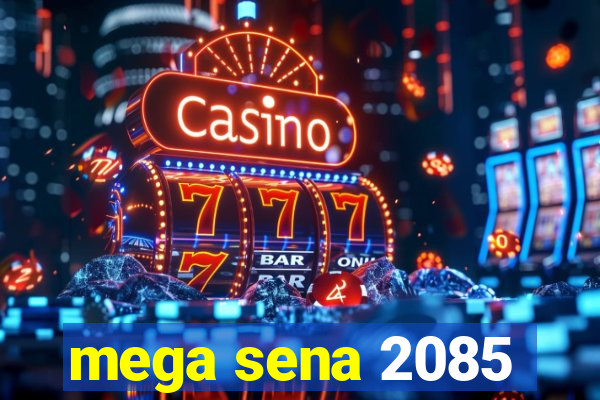 mega sena 2085